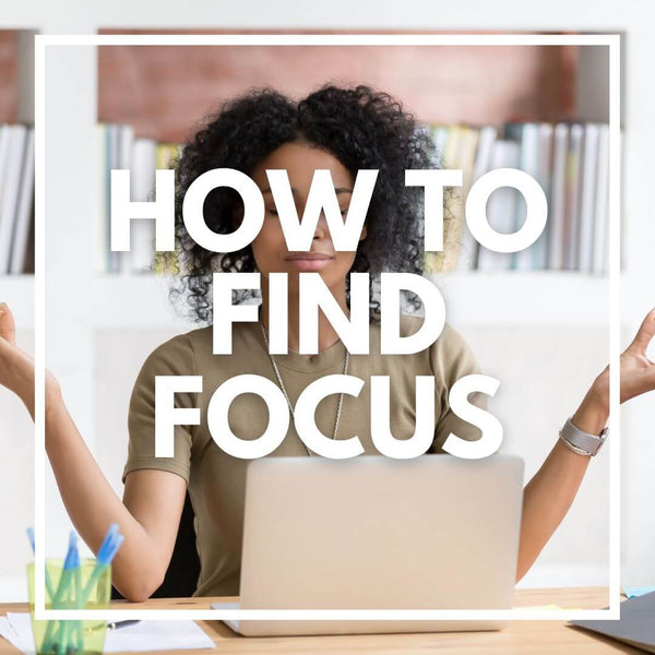 Seven simple tips to help you improve focus and enhance concentration